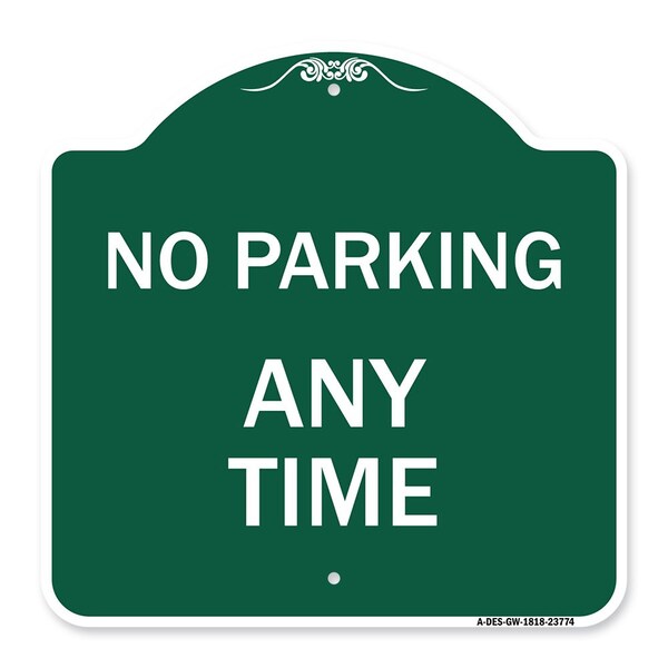 Signmission Designer Series Sign-No Parking Anytime, Green & White Aluminum Sign, 18" x 18", GW-1818-23774 A-DES-GW-1818-23774 - main